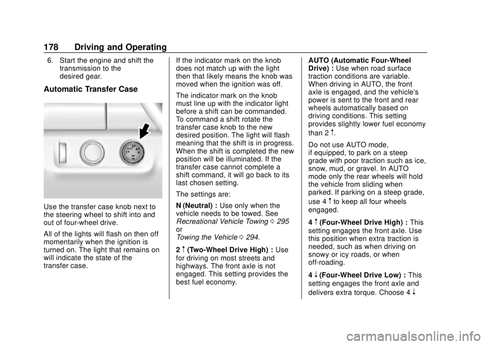 GMC CANYON 2020  Owners Manual GMC Canyon/Canyon Denali Owner Manual (GMNA-Localizing-U.S./Canada-
13566643) - 2020 - CRC - 10/4/19
178 Driving and Operating
6. Start the engine and shift thetransmission to the
desired gear.
Automa