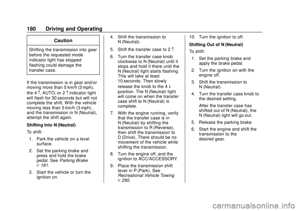 GMC CANYON 2020 Owners Manual GMC Canyon/Canyon Denali Owner Manual (GMNA-Localizing-U.S./Canada-
13566643) - 2020 - CRC - 10/4/19
180 Driving and Operating
Caution
Shifting the transmission into gear
before the requested mode
ind GMC CANYON 2020 Owners Manual GMC Canyon/Canyon Denali Owner Manual (GMNA-Localizing-U.S./Canada-
13566643) - 2020 - CRC - 10/4/19
180 Driving and Operating
Caution
Shifting the transmission into gear
before the requested mode
ind