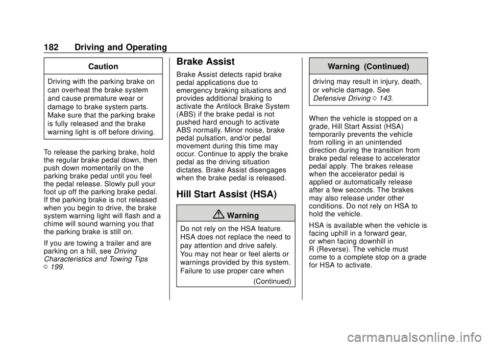 GMC CANYON 2020  Owners Manual GMC Canyon/Canyon Denali Owner Manual (GMNA-Localizing-U.S./Canada-
13566643) - 2020 - CRC - 10/4/19
182 Driving and Operating
Caution
Driving with the parking brake on
can overheat the brake system
a