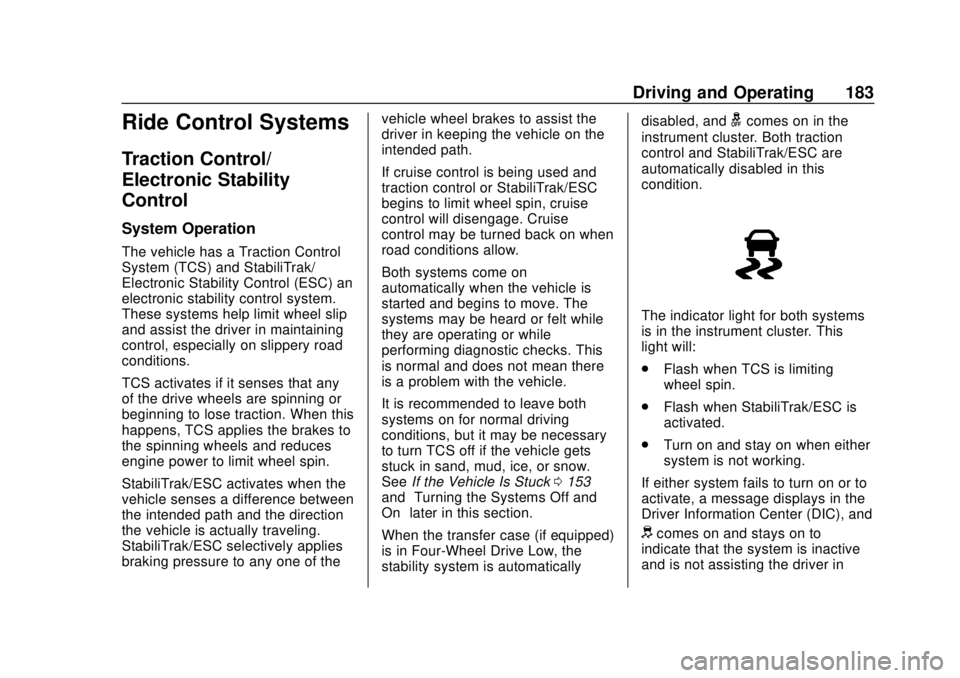 GMC CANYON 2020 User Guide GMC Canyon/Canyon Denali Owner Manual (GMNA-Localizing-U.S./Canada-
13566643) - 2020 - CRC - 10/4/19
Driving and Operating 183
Ride Control Systems
Traction Control/
Electronic Stability
Control
Syste GMC CANYON 2020 User Guide GMC Canyon/Canyon Denali Owner Manual (GMNA-Localizing-U.S./Canada-
13566643) - 2020 - CRC - 10/4/19
Driving and Operating 183
Ride Control Systems
Traction Control/
Electronic Stability
Control
Syste