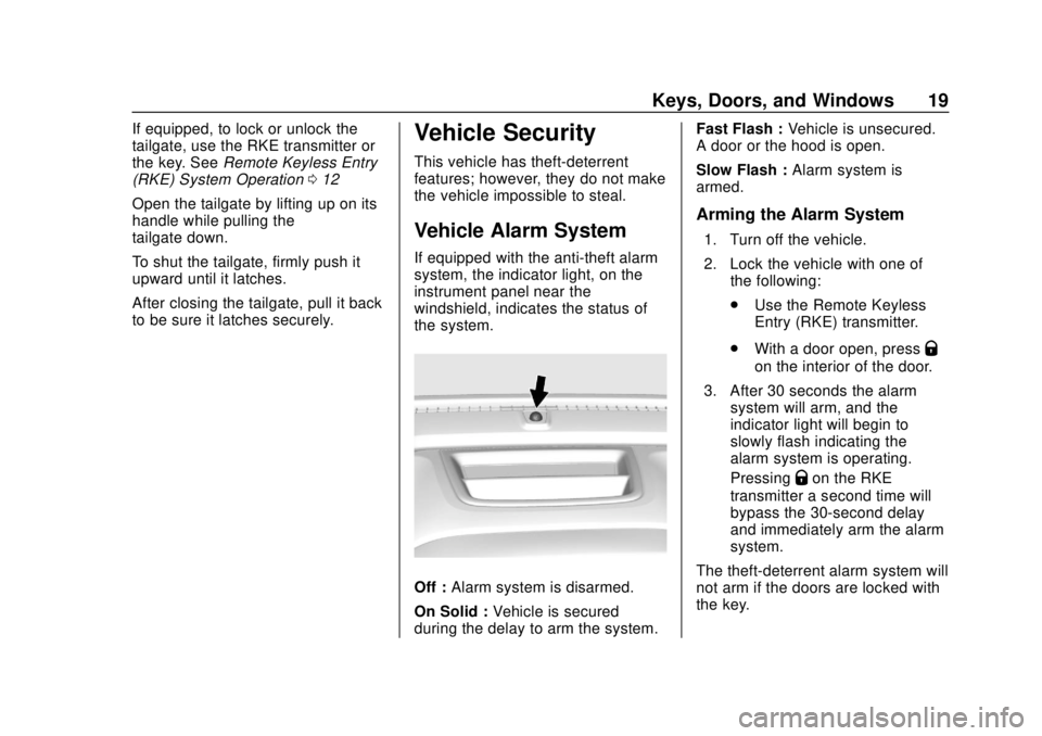 GMC CANYON 2020 User Guide GMC Canyon/Canyon Denali Owner Manual (GMNA-Localizing-U.S./Canada-
13566643) - 2020 - CRC - 10/4/19
Keys, Doors, and Windows 19
If equipped, to lock or unlock the
tailgate, use the RKE transmitter or GMC CANYON 2020 User Guide GMC Canyon/Canyon Denali Owner Manual (GMNA-Localizing-U.S./Canada-
13566643) - 2020 - CRC - 10/4/19
Keys, Doors, and Windows 19
If equipped, to lock or unlock the
tailgate, use the RKE transmitter or