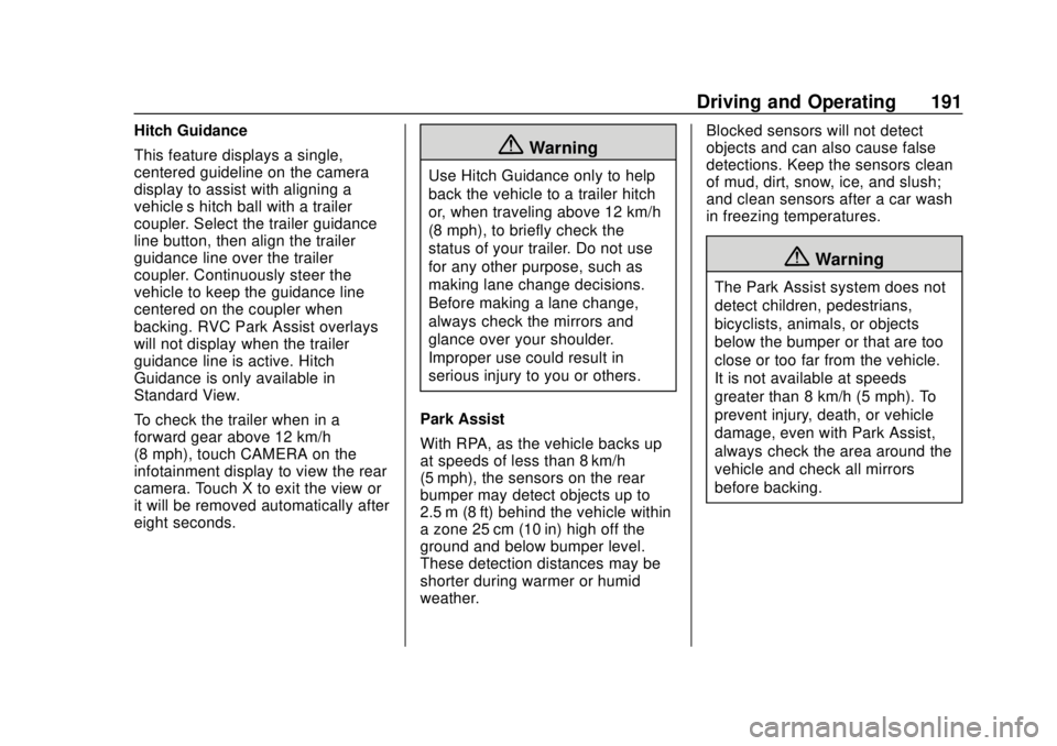 GMC CANYON 2020 Owners Guide GMC Canyon/Canyon Denali Owner Manual (GMNA-Localizing-U.S./Canada-
13566643) - 2020 - CRC - 10/4/19
Driving and Operating 191
Hitch Guidance
This feature displays a single,
centered guideline on the GMC CANYON 2020 Owners Guide GMC Canyon/Canyon Denali Owner Manual (GMNA-Localizing-U.S./Canada-
13566643) - 2020 - CRC - 10/4/19
Driving and Operating 191
Hitch Guidance
This feature displays a single,
centered guideline on the
