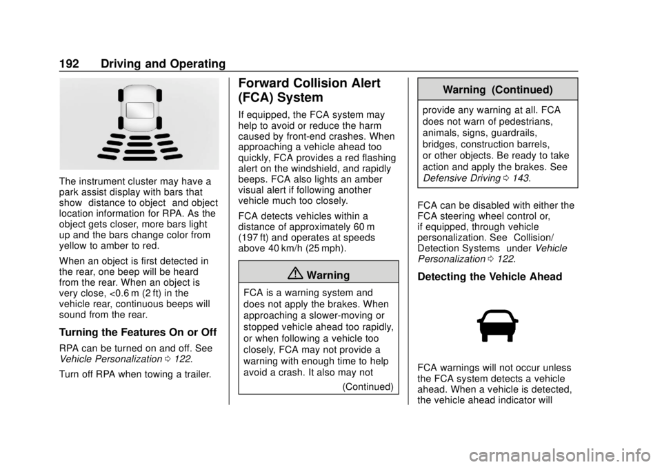 GMC CANYON 2020 Service Manual GMC Canyon/Canyon Denali Owner Manual (GMNA-Localizing-U.S./Canada-
13566643) - 2020 - CRC - 10/4/19
192 Driving and Operating
The instrument cluster may have a
park assist display with bars that
show GMC CANYON 2020 Service Manual GMC Canyon/Canyon Denali Owner Manual (GMNA-Localizing-U.S./Canada-
13566643) - 2020 - CRC - 10/4/19
192 Driving and Operating
The instrument cluster may have a
park assist display with bars that
show