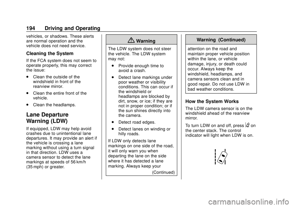 GMC CANYON 2020 User Guide GMC Canyon/Canyon Denali Owner Manual (GMNA-Localizing-U.S./Canada-
13566643) - 2020 - CRC - 10/4/19
194 Driving and Operating
vehicles, or shadows. These alerts
are normal operation and the
vehicle d GMC CANYON 2020 User Guide GMC Canyon/Canyon Denali Owner Manual (GMNA-Localizing-U.S./Canada-
13566643) - 2020 - CRC - 10/4/19
194 Driving and Operating
vehicles, or shadows. These alerts
are normal operation and the
vehicle d