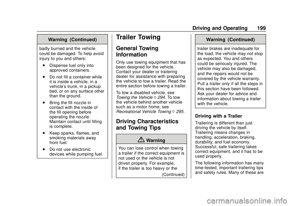 GMC CANYON 2020  Owners Manual GMC Canyon/Canyon Denali Owner Manual (GMNA-Localizing-U.S./Canada-
13566643) - 2020 - CRC - 10/4/19
Driving and Operating 199
Warning (Continued)
badly burned and the vehicle
could be damaged. To hel