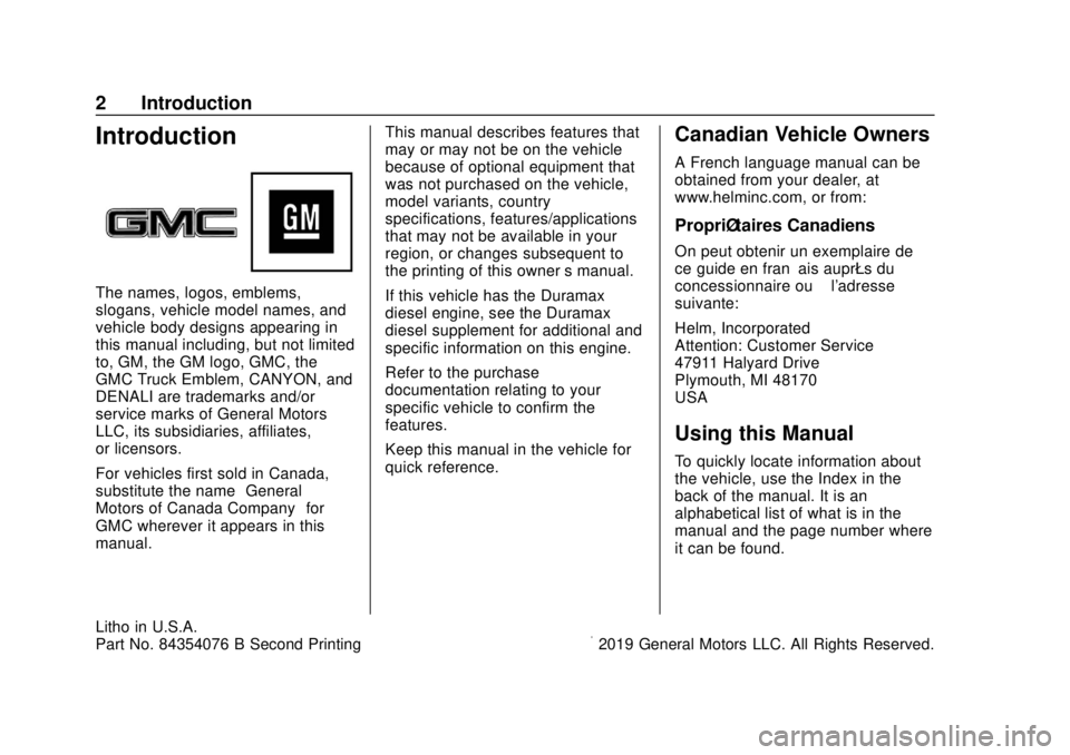 GMC CANYON 2020 Owners Manual GMC Canyon/Canyon Denali Owner Manual (GMNA-Localizing-U.S./Canada-
13566643) - 2020 - CRC - 10/4/19
2 Introduction
Introduction
The names, logos, emblems,
slogans, vehicle model names, and
vehicle bo GMC CANYON 2020 Owners Manual GMC Canyon/Canyon Denali Owner Manual (GMNA-Localizing-U.S./Canada-
13566643) - 2020 - CRC - 10/4/19
2 Introduction
Introduction
The names, logos, emblems,
slogans, vehicle model names, and
vehicle bo