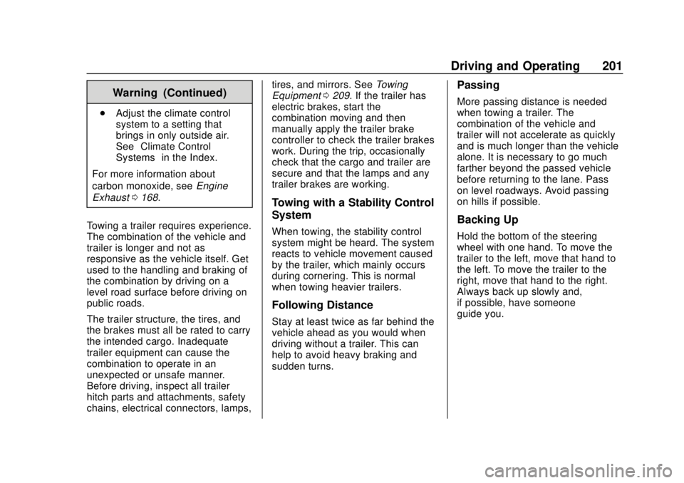 GMC CANYON 2020 User Guide GMC Canyon/Canyon Denali Owner Manual (GMNA-Localizing-U.S./Canada-
13566643) - 2020 - CRC - 10/4/19
Driving and Operating 201
Warning (Continued)
.Adjust the climate control
system to a setting that
GMC CANYON 2020 User Guide GMC Canyon/Canyon Denali Owner Manual (GMNA-Localizing-U.S./Canada-
13566643) - 2020 - CRC - 10/4/19
Driving and Operating 201
Warning (Continued)
.Adjust the climate control
system to a setting that