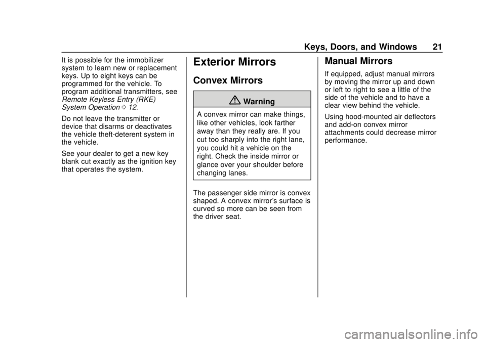 GMC CANYON 2020 Owners Guide GMC Canyon/Canyon Denali Owner Manual (GMNA-Localizing-U.S./Canada-
13566643) - 2020 - CRC - 10/4/19
Keys, Doors, and Windows 21
It is possible for the immobilizer
system to learn new or replacement
k GMC CANYON 2020 Owners Guide GMC Canyon/Canyon Denali Owner Manual (GMNA-Localizing-U.S./Canada-
13566643) - 2020 - CRC - 10/4/19
Keys, Doors, and Windows 21
It is possible for the immobilizer
system to learn new or replacement
k