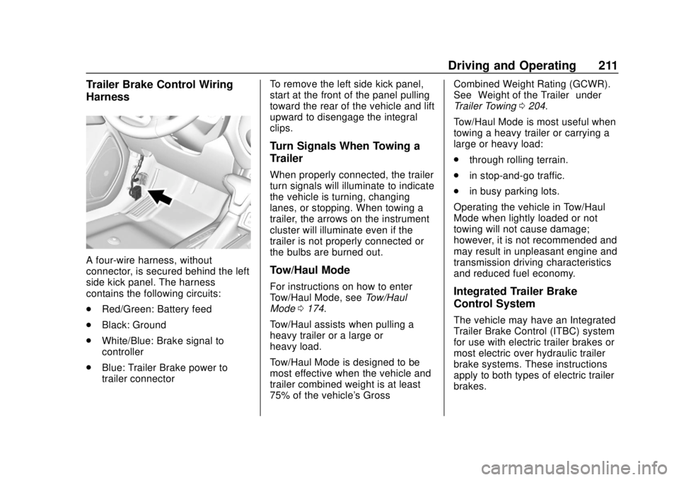 GMC CANYON 2020 User Guide GMC Canyon/Canyon Denali Owner Manual (GMNA-Localizing-U.S./Canada-
13566643) - 2020 - CRC - 10/4/19
Driving and Operating 211
Trailer Brake Control Wiring
Harness
A four-wire harness, without
connect