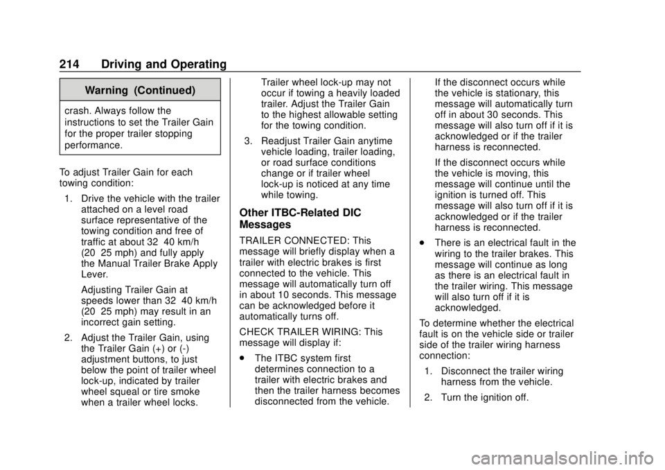 GMC CANYON 2020 Service Manual GMC Canyon/Canyon Denali Owner Manual (GMNA-Localizing-U.S./Canada-
13566643) - 2020 - CRC - 10/4/19
214 Driving and Operating
Warning (Continued)
crash. Always follow the
instructions to set the Trai GMC CANYON 2020 Service Manual GMC Canyon/Canyon Denali Owner Manual (GMNA-Localizing-U.S./Canada-
13566643) - 2020 - CRC - 10/4/19
214 Driving and Operating
Warning (Continued)
crash. Always follow the
instructions to set the Trai