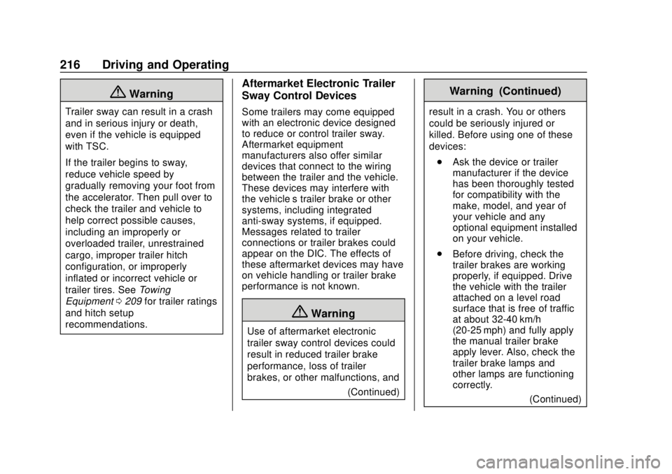 GMC CANYON 2020 Owners Manual GMC Canyon/Canyon Denali Owner Manual (GMNA-Localizing-U.S./Canada-
13566643) - 2020 - CRC - 10/4/19
216 Driving and Operating
{Warning
Trailer sway can result in a crash
and in serious injury or deat GMC CANYON 2020 Owners Manual GMC Canyon/Canyon Denali Owner Manual (GMNA-Localizing-U.S./Canada-
13566643) - 2020 - CRC - 10/4/19
216 Driving and Operating
{Warning
Trailer sway can result in a crash
and in serious injury or deat