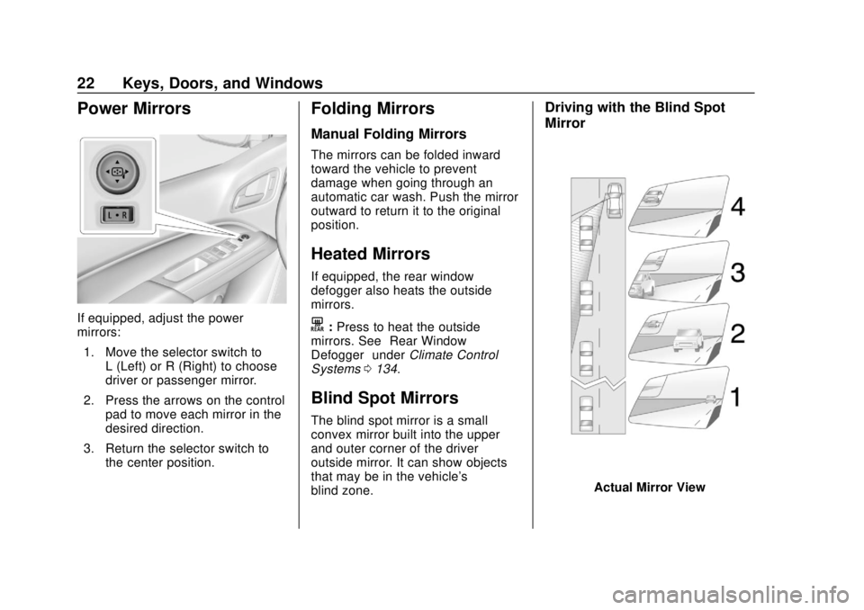 GMC CANYON 2020 Owners Guide GMC Canyon/Canyon Denali Owner Manual (GMNA-Localizing-U.S./Canada-
13566643) - 2020 - CRC - 10/4/19
22 Keys, Doors, and Windows
Power Mirrors
If equipped, adjust the power
mirrors:1. Move the selecto