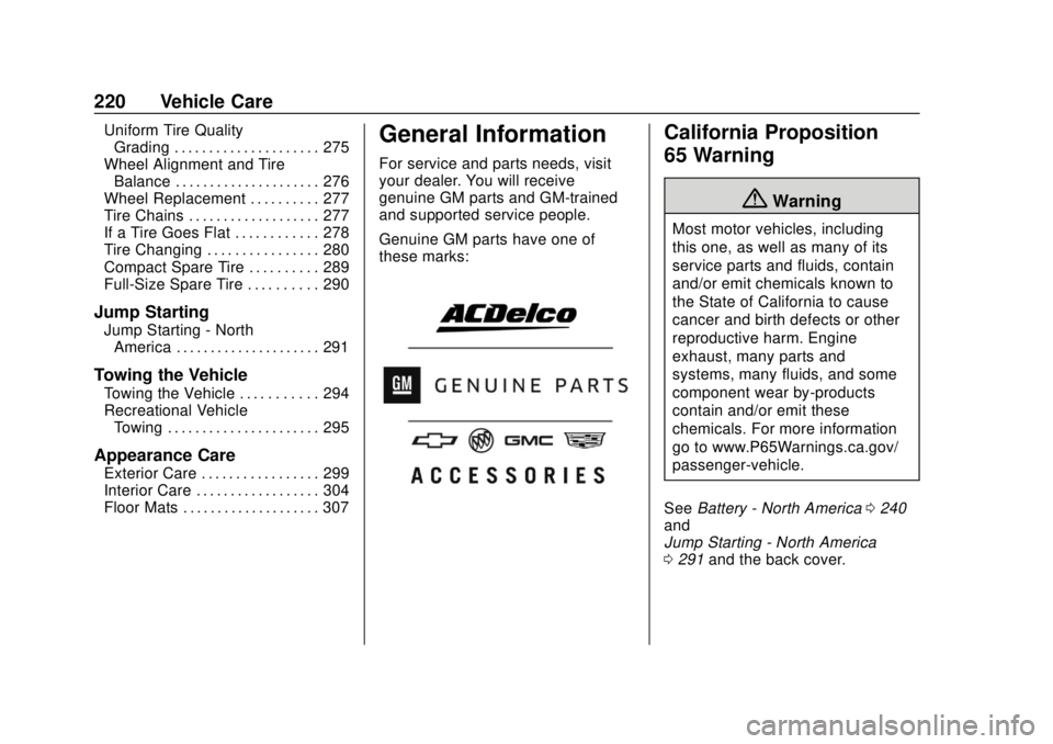 GMC CANYON 2020 Owners Guide GMC Canyon/Canyon Denali Owner Manual (GMNA-Localizing-U.S./Canada-
13566643) - 2020 - CRC - 10/4/19
220 Vehicle Care
Uniform Tire QualityGrading . . . . . . . . . . . . . . . . . . . . . 275
Wheel Al