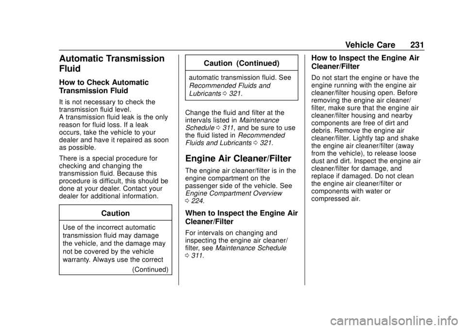GMC CANYON 2020 User Guide GMC Canyon/Canyon Denali Owner Manual (GMNA-Localizing-U.S./Canada-
13566643) - 2020 - CRC - 10/4/19
Vehicle Care 231
Automatic Transmission
Fluid
How to Check Automatic
Transmission Fluid
It is not n GMC CANYON 2020 User Guide GMC Canyon/Canyon Denali Owner Manual (GMNA-Localizing-U.S./Canada-
13566643) - 2020 - CRC - 10/4/19
Vehicle Care 231
Automatic Transmission
Fluid
How to Check Automatic
Transmission Fluid
It is not n