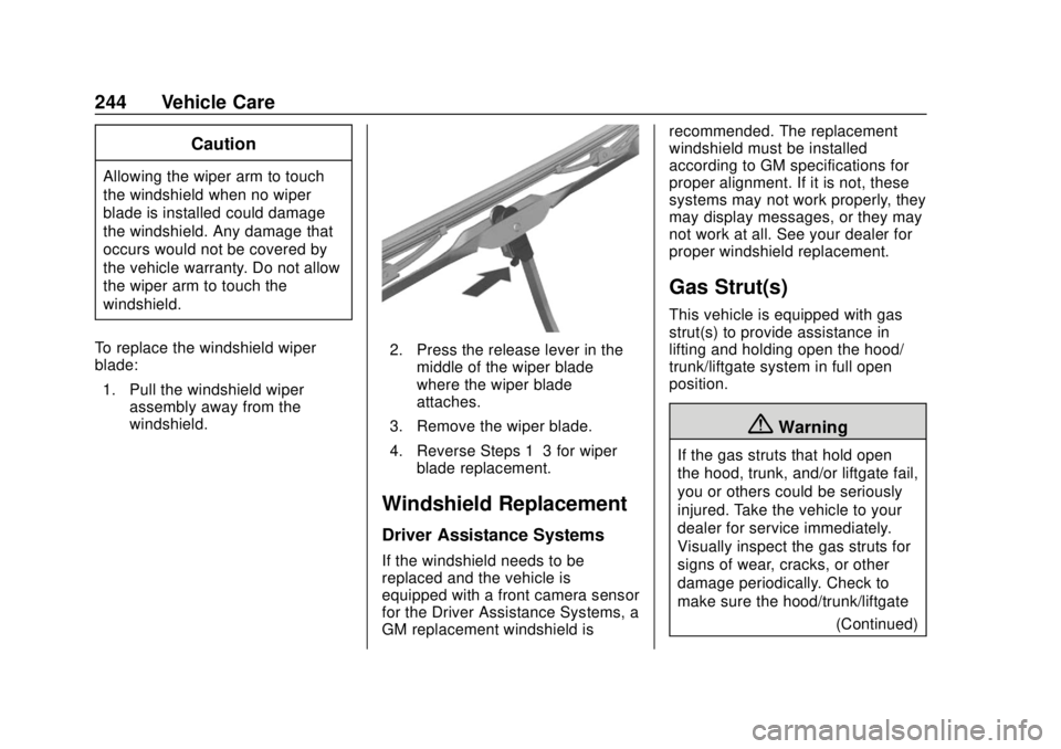 GMC CANYON 2020  Owners Manual GMC Canyon/Canyon Denali Owner Manual (GMNA-Localizing-U.S./Canada-
13566643) - 2020 - CRC - 10/4/19
244 Vehicle Care
Caution
Allowing the wiper arm to touch
the windshield when no wiper
blade is inst