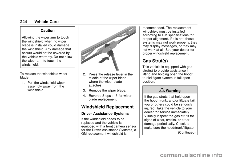 GMC CANYON 2020 Service Manual GMC Canyon/Canyon Denali Owner Manual (GMNA-Localizing-U.S./Canada-
13566643) - 2020 - CRC - 10/4/19
244 Vehicle Care
Caution
Allowing the wiper arm to touch
the windshield when no wiper
blade is inst GMC CANYON 2020 Service Manual GMC Canyon/Canyon Denali Owner Manual (GMNA-Localizing-U.S./Canada-
13566643) - 2020 - CRC - 10/4/19
244 Vehicle Care
Caution
Allowing the wiper arm to touch
the windshield when no wiper
blade is inst