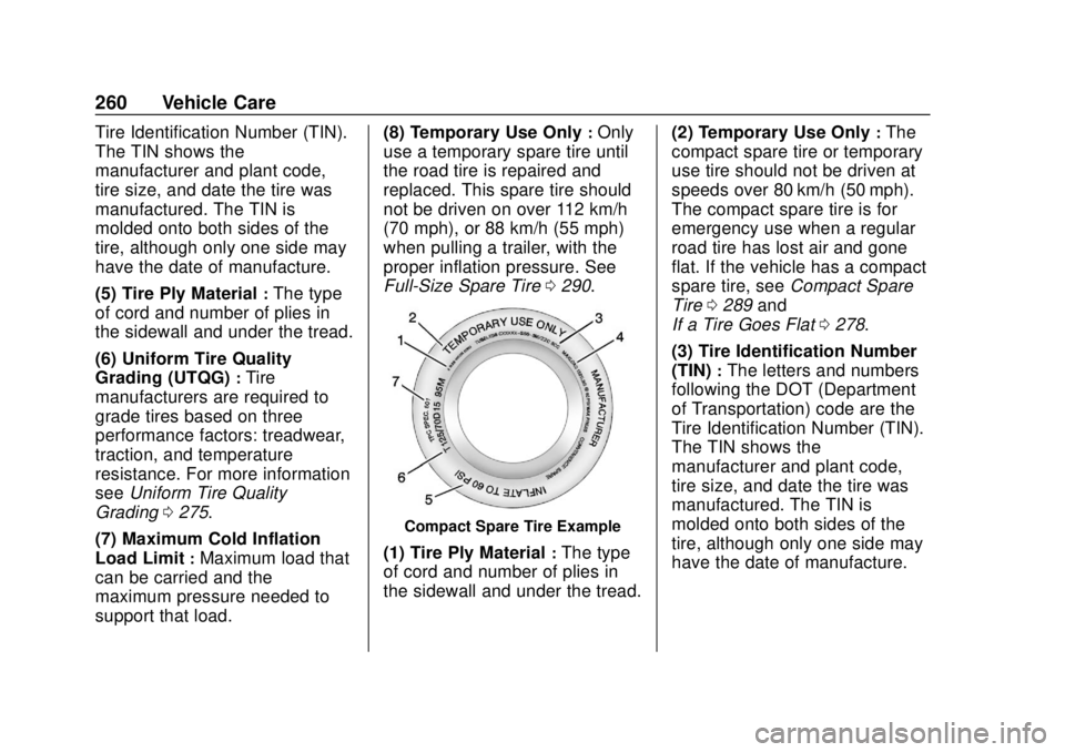 GMC CANYON 2020  Owners Manual GMC Canyon/Canyon Denali Owner Manual (GMNA-Localizing-U.S./Canada-
13566643) - 2020 - CRC - 10/4/19
260 Vehicle Care
Tire Identification Number (TIN).
The TIN shows the
manufacturer and plant code,
t