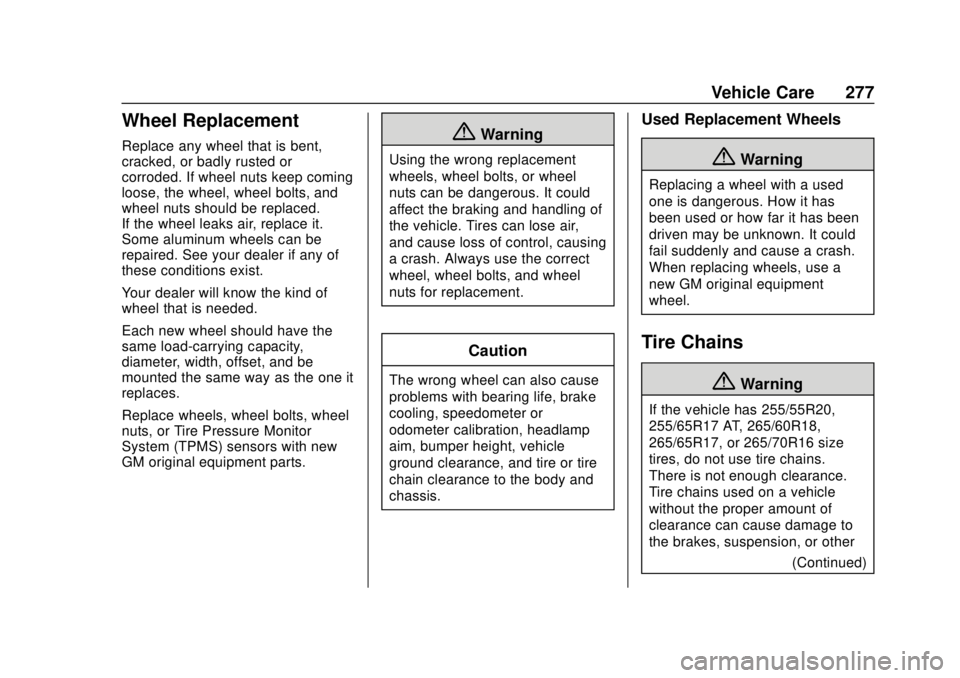GMC CANYON 2020  Owners Manual GMC Canyon/Canyon Denali Owner Manual (GMNA-Localizing-U.S./Canada-
13566643) - 2020 - CRC - 10/4/19
Vehicle Care 277
Wheel Replacement
Replace any wheel that is bent,
cracked, or badly rusted or
corr