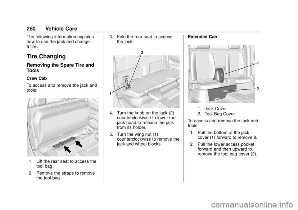 GMC CANYON 2020 Owners Manual GMC Canyon/Canyon Denali Owner Manual (GMNA-Localizing-U.S./Canada-
13566643) - 2020 - CRC - 10/4/19
280 Vehicle Care
The following information explains
how to use the jack and change
a tire.
Tire Cha GMC CANYON 2020 Owners Manual GMC Canyon/Canyon Denali Owner Manual (GMNA-Localizing-U.S./Canada-
13566643) - 2020 - CRC - 10/4/19
280 Vehicle Care
The following information explains
how to use the jack and change
a tire.
Tire Cha