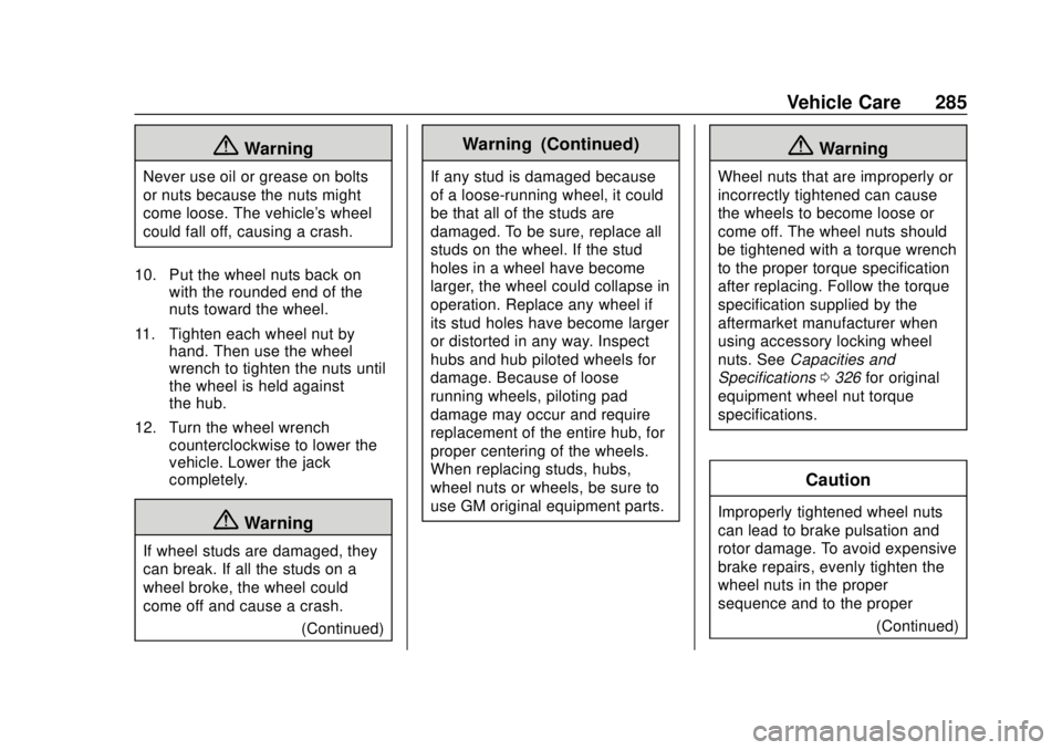 GMC CANYON 2020  Owners Manual GMC Canyon/Canyon Denali Owner Manual (GMNA-Localizing-U.S./Canada-
13566643) - 2020 - CRC - 10/4/19
Vehicle Care 285
{Warning
Never use oil or grease on bolts
or nuts because the nuts might
come loos