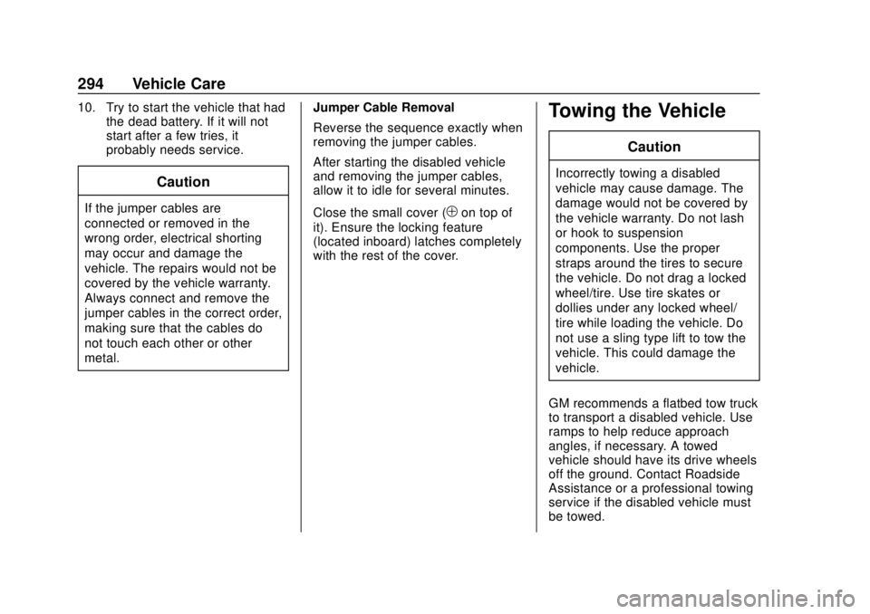 GMC CANYON 2020  Owners Manual GMC Canyon/Canyon Denali Owner Manual (GMNA-Localizing-U.S./Canada-
13566643) - 2020 - CRC - 10/4/19
294 Vehicle Care
10. Try to start the vehicle that hadthe dead battery. If it will not
start after 