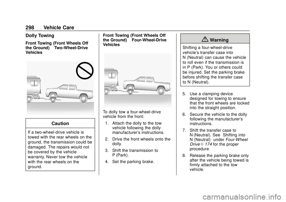 GMC CANYON 2020  Owners Manual GMC Canyon/Canyon Denali Owner Manual (GMNA-Localizing-U.S./Canada-
13566643) - 2020 - CRC - 10/4/19
298 Vehicle Care
Dolly Towing
Front Towing (Front Wheels Off
the Ground)–Two-Wheel-Drive
Vehicles