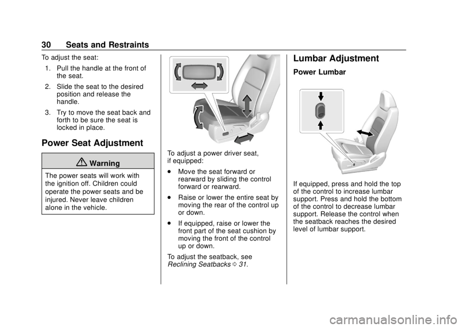 GMC CANYON 2020  Owners Manual GMC Canyon/Canyon Denali Owner Manual (GMNA-Localizing-U.S./Canada-
13566643) - 2020 - CRC - 10/4/19
30 Seats and Restraints
To adjust the seat:1. Pull the handle at the front of the seat.
2. Slide th