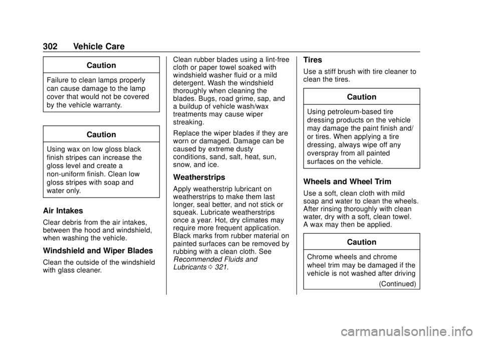 GMC CANYON 2020 Owners Manual GMC Canyon/Canyon Denali Owner Manual (GMNA-Localizing-U.S./Canada-
13566643) - 2020 - CRC - 10/4/19
302 Vehicle Care
Caution
Failure to clean lamps properly
can cause damage to the lamp
cover that wo GMC CANYON 2020 Owners Manual GMC Canyon/Canyon Denali Owner Manual (GMNA-Localizing-U.S./Canada-
13566643) - 2020 - CRC - 10/4/19
302 Vehicle Care
Caution
Failure to clean lamps properly
can cause damage to the lamp
cover that wo