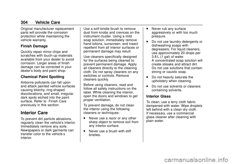 GMC CANYON 2020 Owners Manual GMC Canyon/Canyon Denali Owner Manual (GMNA-Localizing-U.S./Canada-
13566643) - 2020 - CRC - 10/4/19
304 Vehicle Care
Original manufacturer replacement
parts will provide the corrosion
protection whil GMC CANYON 2020 Owners Manual GMC Canyon/Canyon Denali Owner Manual (GMNA-Localizing-U.S./Canada-
13566643) - 2020 - CRC - 10/4/19
304 Vehicle Care
Original manufacturer replacement
parts will provide the corrosion
protection whil