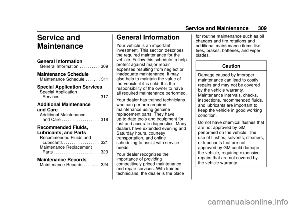 GMC CANYON 2020  Owners Manual GMC Canyon/Canyon Denali Owner Manual (GMNA-Localizing-U.S./Canada-
13566643) - 2020 - CRC - 10/4/19
Service and Maintenance 309
Service and
Maintenance
General Information
General Information . . . .