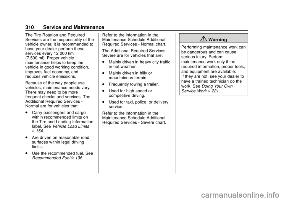GMC CANYON 2020 Owners Manual GMC Canyon/Canyon Denali Owner Manual (GMNA-Localizing-U.S./Canada-
13566643) - 2020 - CRC - 10/4/19
310 Service and Maintenance
The Tire Rotation and Required
Services are the responsibility of the
v GMC CANYON 2020 Owners Manual GMC Canyon/Canyon Denali Owner Manual (GMNA-Localizing-U.S./Canada-
13566643) - 2020 - CRC - 10/4/19
310 Service and Maintenance
The Tire Rotation and Required
Services are the responsibility of the
v