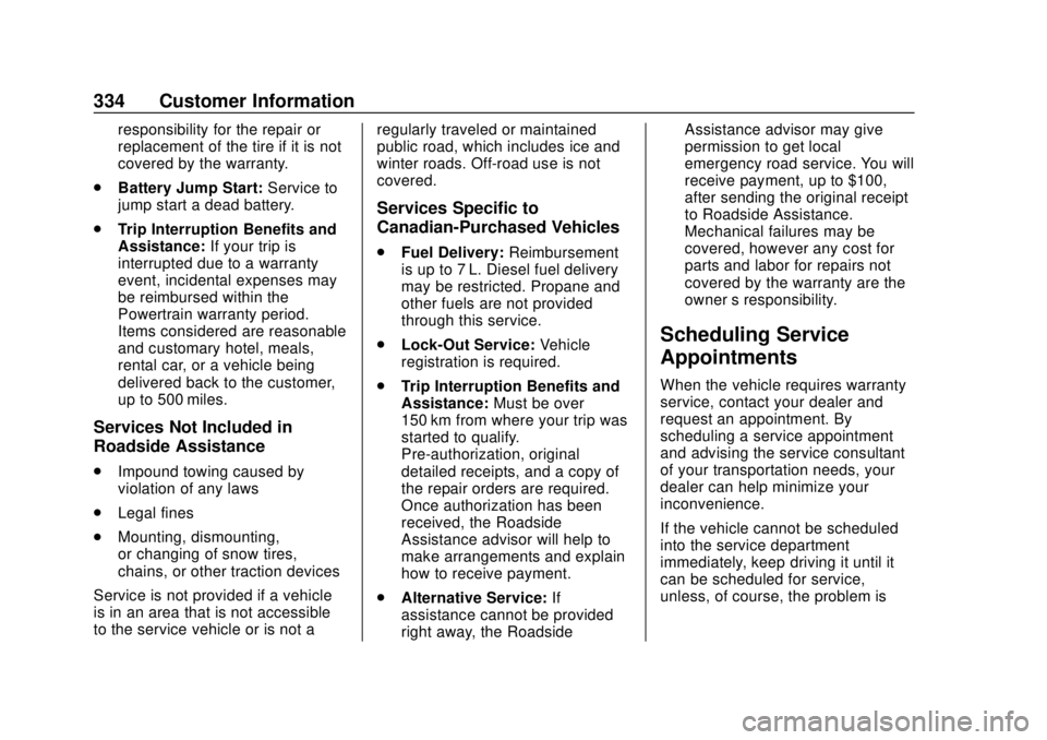 GMC CANYON 2020  Owners Manual GMC Canyon/Canyon Denali Owner Manual (GMNA-Localizing-U.S./Canada-
13566643) - 2020 - CRC - 10/4/19
334 Customer Information
responsibility for the repair or
replacement of the tire if it is not
cove