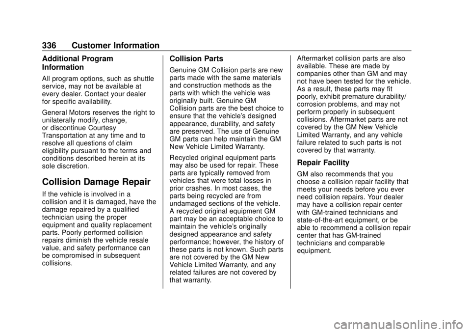 GMC CANYON 2020  Owners Manual GMC Canyon/Canyon Denali Owner Manual (GMNA-Localizing-U.S./Canada-
13566643) - 2020 - CRC - 10/4/19
336 Customer Information
Additional Program
Information
All program options, such as shuttle
servic