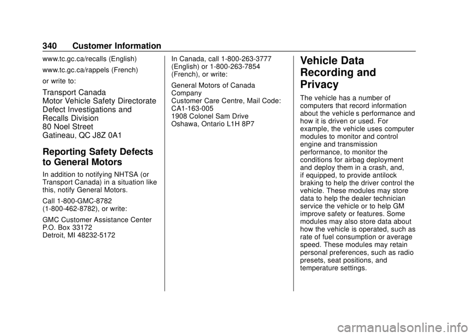 GMC CANYON 2020  Owners Manual GMC Canyon/Canyon Denali Owner Manual (GMNA-Localizing-U.S./Canada-
13566643) - 2020 - CRC - 10/4/19
340 Customer Information
www.tc.gc.ca/recalls (English)
www.tc.gc.ca/rappels (French)
or write to:
