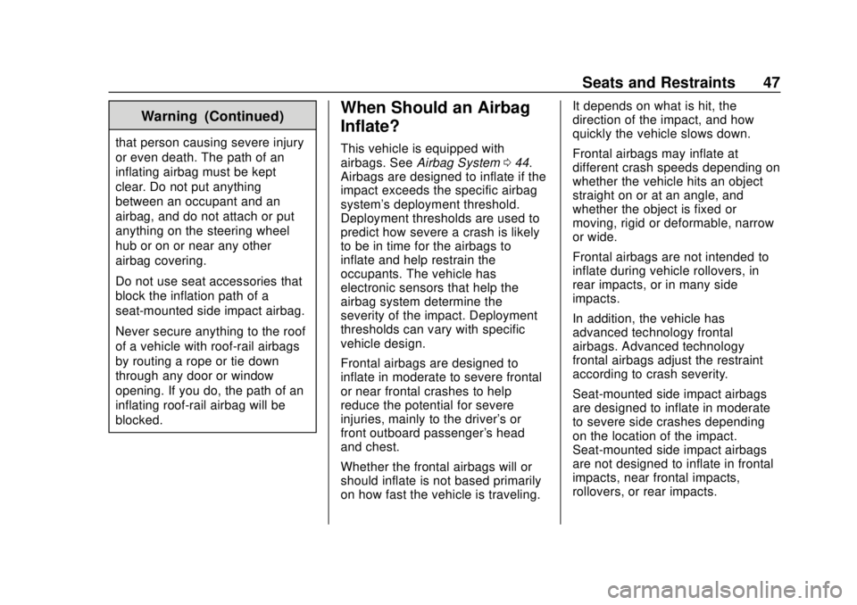 GMC CANYON 2020 Service Manual GMC Canyon/Canyon Denali Owner Manual (GMNA-Localizing-U.S./Canada-
13566643) - 2020 - CRC - 10/4/19
Seats and Restraints 47
Warning (Continued)
that person causing severe injury
or even death. The pa GMC CANYON 2020 Service Manual GMC Canyon/Canyon Denali Owner Manual (GMNA-Localizing-U.S./Canada-
13566643) - 2020 - CRC - 10/4/19
Seats and Restraints 47
Warning (Continued)
that person causing severe injury
or even death. The pa