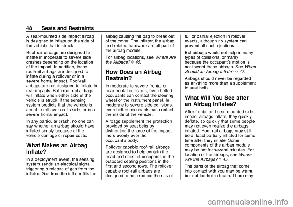GMC CANYON 2020 Service Manual GMC Canyon/Canyon Denali Owner Manual (GMNA-Localizing-U.S./Canada-
13566643) - 2020 - CRC - 10/4/19
48 Seats and Restraints
A seat-mounted side impact airbag
is designed to inflate on the side of
the GMC CANYON 2020 Service Manual GMC Canyon/Canyon Denali Owner Manual (GMNA-Localizing-U.S./Canada-
13566643) - 2020 - CRC - 10/4/19
48 Seats and Restraints
A seat-mounted side impact airbag
is designed to inflate on the side of
the