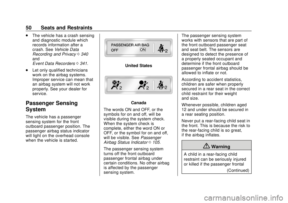 GMC CANYON 2020 Owners Manual GMC Canyon/Canyon Denali Owner Manual (GMNA-Localizing-U.S./Canada-
13566643) - 2020 - CRC - 10/4/19
50 Seats and Restraints
.The vehicle has a crash sensing
and diagnostic module which
records inform GMC CANYON 2020 Owners Manual GMC Canyon/Canyon Denali Owner Manual (GMNA-Localizing-U.S./Canada-
13566643) - 2020 - CRC - 10/4/19
50 Seats and Restraints
.The vehicle has a crash sensing
and diagnostic module which
records inform