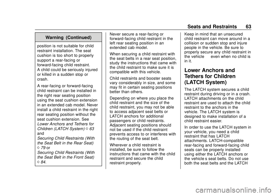 GMC CANYON 2020 Repair Manual GMC Canyon/Canyon Denali Owner Manual (GMNA-Localizing-U.S./Canada-
13566643) - 2020 - CRC - 10/4/19
Seats and Restraints 63
Warning (Continued)
position is not suitable for child
restraint installati GMC CANYON 2020 Repair Manual GMC Canyon/Canyon Denali Owner Manual (GMNA-Localizing-U.S./Canada-
13566643) - 2020 - CRC - 10/4/19
Seats and Restraints 63
Warning (Continued)
position is not suitable for child
restraint installati