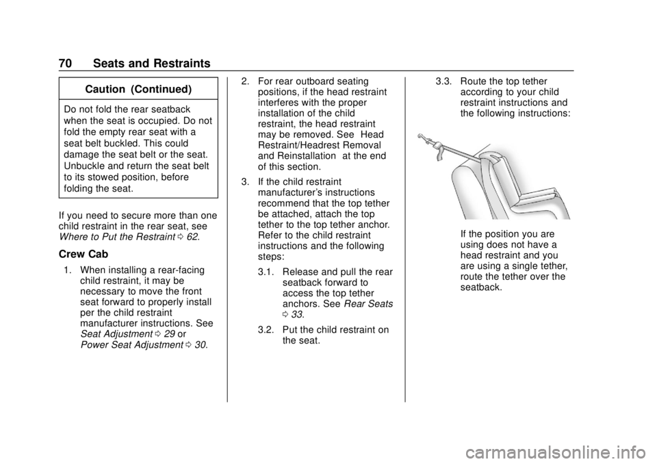 GMC CANYON 2020 Owners Manual GMC Canyon/Canyon Denali Owner Manual (GMNA-Localizing-U.S./Canada-
13566643) - 2020 - CRC - 10/4/19
70 Seats and Restraints
Caution (Continued)
Do not fold the rear seatback
when the seat is occupied GMC CANYON 2020 Owners Manual GMC Canyon/Canyon Denali Owner Manual (GMNA-Localizing-U.S./Canada-
13566643) - 2020 - CRC - 10/4/19
70 Seats and Restraints
Caution (Continued)
Do not fold the rear seatback
when the seat is occupied
