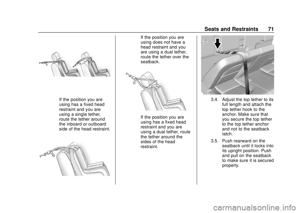 GMC CANYON 2020 Manual PDF GMC Canyon/Canyon Denali Owner Manual (GMNA-Localizing-U.S./Canada-
13566643) - 2020 - CRC - 10/4/19
Seats and Restraints 71
If the position you are
using has a fixed head
restraint and you are
using 