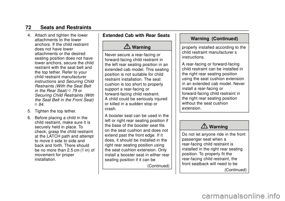 GMC CANYON 2020 Manual PDF GMC Canyon/Canyon Denali Owner Manual (GMNA-Localizing-U.S./Canada-
13566643) - 2020 - CRC - 10/4/19
72 Seats and Restraints
4. Attach and tighten the lowerattachments to the lower
anchors. If the chi