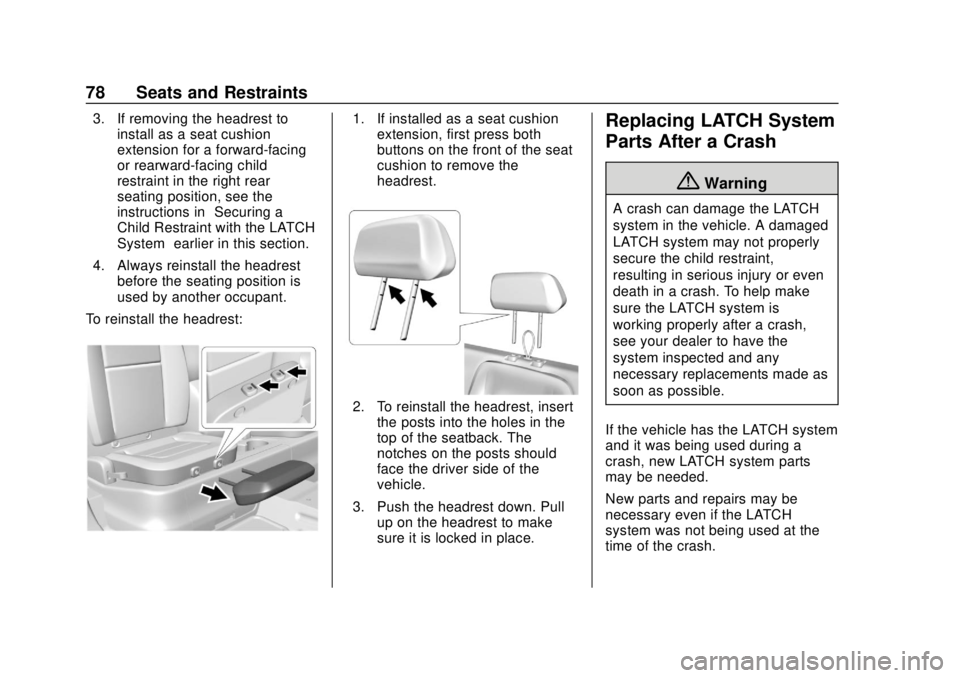 GMC CANYON 2020  Owners Manual GMC Canyon/Canyon Denali Owner Manual (GMNA-Localizing-U.S./Canada-
13566643) - 2020 - CRC - 10/4/19
78 Seats and Restraints
3. If removing the headrest toinstall as a seat cushion
extension for a for