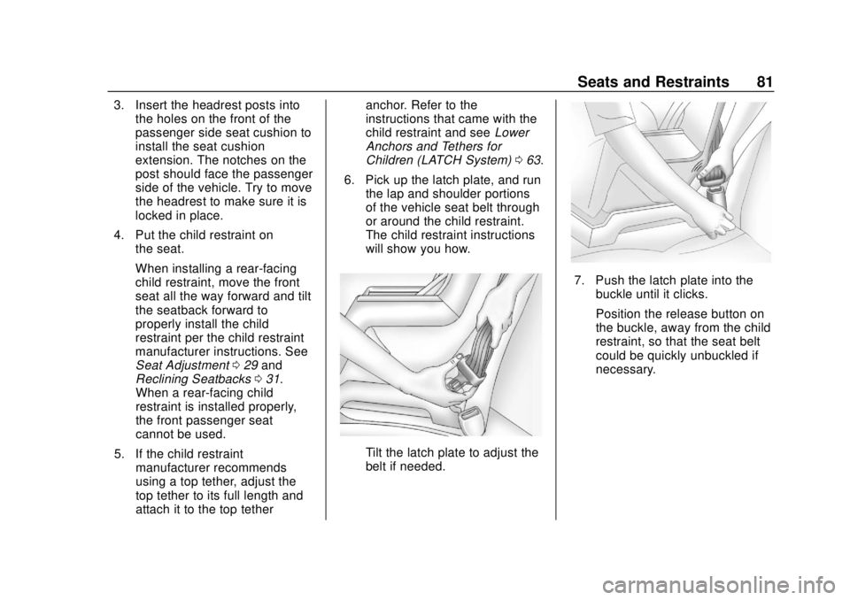 GMC CANYON 2020 Manual Online GMC Canyon/Canyon Denali Owner Manual (GMNA-Localizing-U.S./Canada-
13566643) - 2020 - CRC - 10/4/19
Seats and Restraints 81
3. Insert the headrest posts intothe holes on the front of the
passenger si GMC CANYON 2020 Manual Online GMC Canyon/Canyon Denali Owner Manual (GMNA-Localizing-U.S./Canada-
13566643) - 2020 - CRC - 10/4/19
Seats and Restraints 81
3. Insert the headrest posts intothe holes on the front of the
passenger si