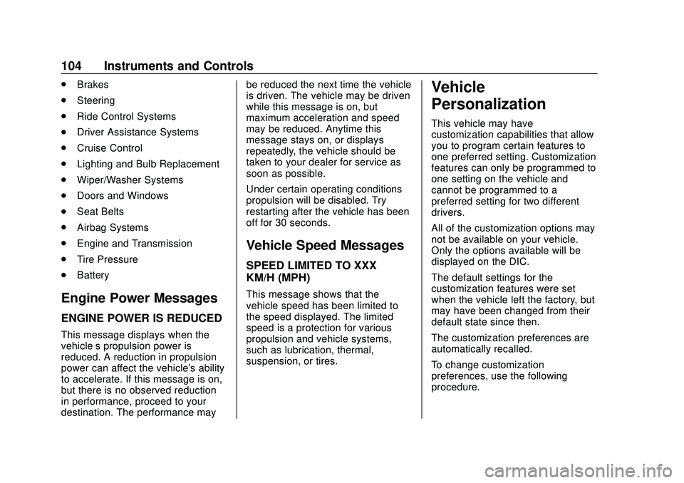 GMC SAVANA 2020  Owners Manual GMC Savana Owner Manual (GMNA-Localizing-U.S./Canada-13882574) -
2020 - CRC - 11/1/19
104 Instruments and Controls
.Brakes
. Steering
. Ride Control Systems
. Driver Assistance Systems
. Cruise Contro