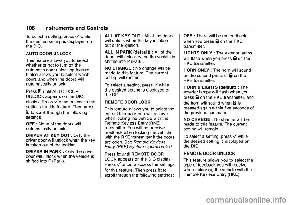 GMC SAVANA 2020 Owners Guide GMC Savana Owner Manual (GMNA-Localizing-U.S./Canada-13882574) -
2020 - CRC - 11/1/19
106 Instruments and Controls
To select a setting, pressVwhile
the desired setting is displayed on
the DIC.
AUTO DO GMC SAVANA 2020 Owners Guide GMC Savana Owner Manual (GMNA-Localizing-U.S./Canada-13882574) -
2020 - CRC - 11/1/19
106 Instruments and Controls
To select a setting, pressVwhile
the desired setting is displayed on
the DIC.
AUTO DO