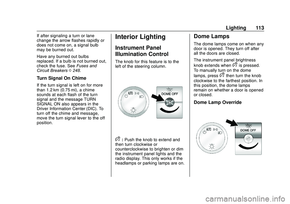 GMC SAVANA 2020  Owners Manual GMC Savana Owner Manual (GMNA-Localizing-U.S./Canada-13882574) -
2020 - CRC - 11/1/19
Lighting 113
If after signaling a turn or lane
change the arrow flashes rapidly or
does not come on, a signal bulb