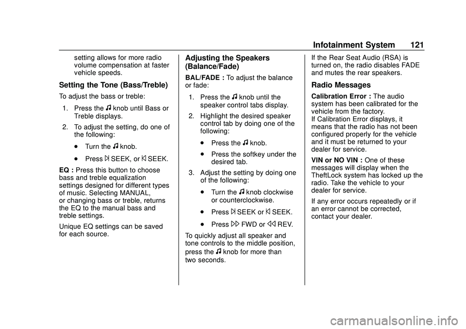 GMC SAVANA 2020  Owners Manual GMC Savana Owner Manual (GMNA-Localizing-U.S./Canada-13882574) -
2020 - CRC - 11/1/19
Infotainment System 121
setting allows for more radio
volume compensation at faster
vehicle speeds.
Setting the To