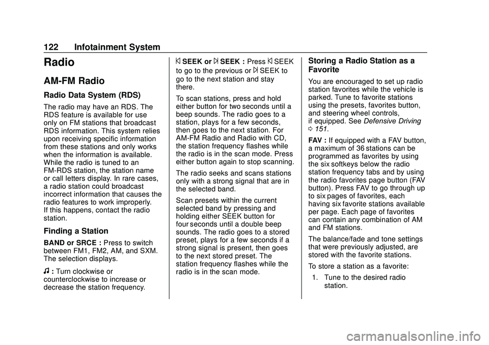 GMC SAVANA 2020  Owners Manual GMC Savana Owner Manual (GMNA-Localizing-U.S./Canada-13882574) -
2020 - CRC - 11/1/19
122 Infotainment System
Radio
AM-FM Radio
Radio Data System (RDS)
The radio may have an RDS. The
RDS feature is av