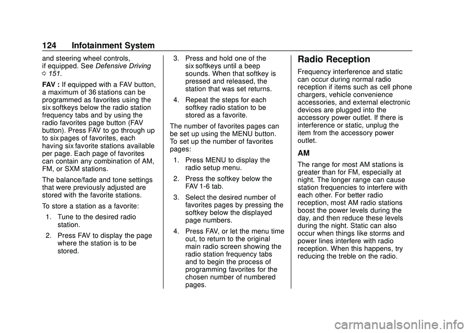 GMC SAVANA 2020 Owners Guide GMC Savana Owner Manual (GMNA-Localizing-U.S./Canada-13882574) -
2020 - CRC - 11/1/19
124 Infotainment System
and steering wheel controls,
if equipped. SeeDefensive Driving
0 151.
FAV : If equipped wi GMC SAVANA 2020 Owners Guide GMC Savana Owner Manual (GMNA-Localizing-U.S./Canada-13882574) -
2020 - CRC - 11/1/19
124 Infotainment System
and steering wheel controls,
if equipped. SeeDefensive Driving
0 151.
FAV : If equipped wi