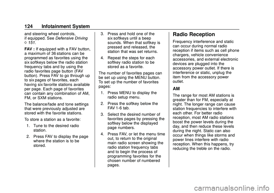 GMC SAVANA 2020  Owners Manual GMC Savana Owner Manual (GMNA-Localizing-U.S./Canada-13882574) -
2020 - CRC - 11/1/19
124 Infotainment System
and steering wheel controls,
if equipped. SeeDefensive Driving
0 151.
FAV : If equipped wi